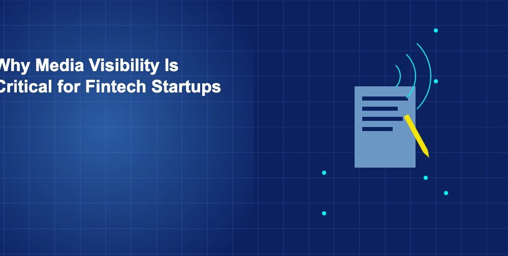 Why Media Visibility Is Critical for Fintech Startups