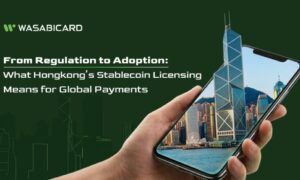 From Regulation to Adoption: What Hong Kong’s Stablecoin Licensing Means for Global Payments