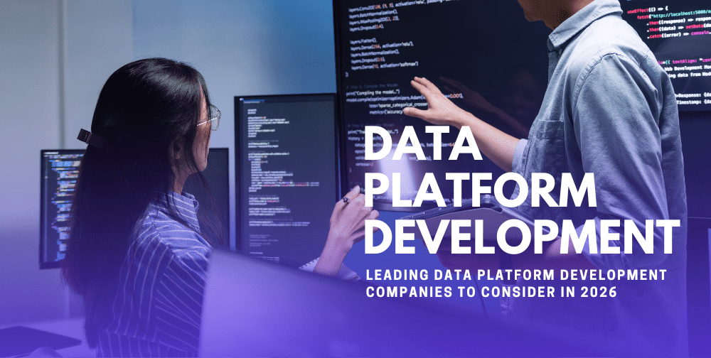 Leading Data Platform Development Companies to Consider in 2026