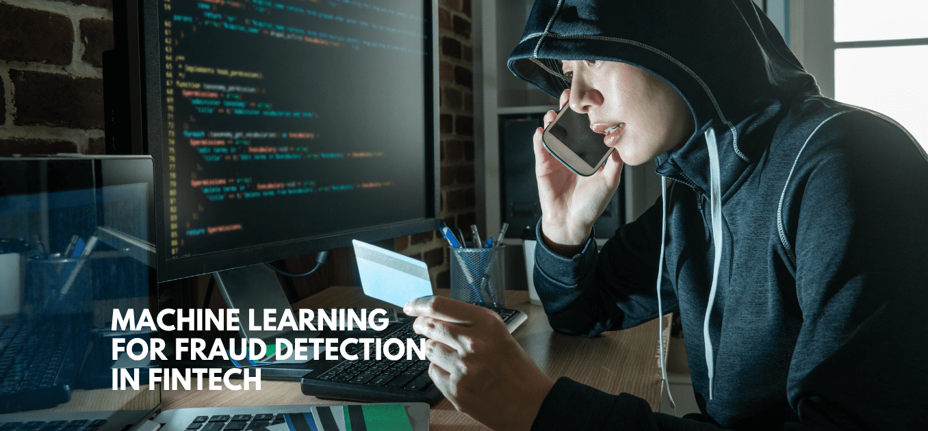 Machine Learning for Fraud Detection in Fintech