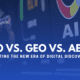 SEO vs GEO vs AEO,Generative engine optimisation,Answer engine optimisation,ai search strategy,digital discovery,search landscape evolution