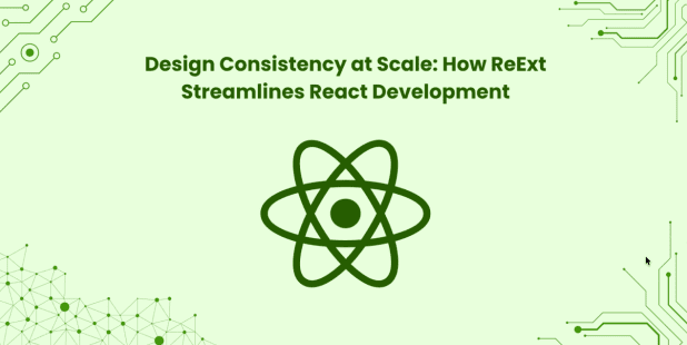 Design Consistency at Scale – How ReExt Streamlines React Development