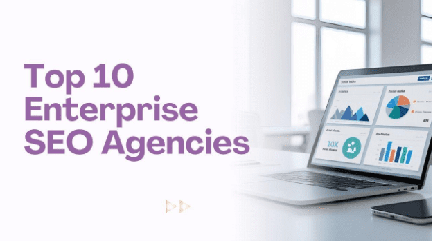 Top 10 Enterprise SEO Agencies You Can Trust in 2026 & Beyond