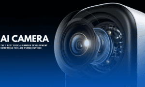 The 7 Best Edge AI Camera Development Companies for Low-Power Devices in 2026