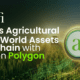 AgriFi Brings Agricultural Real-World Assets On-Chain with $AGF on Polygon
