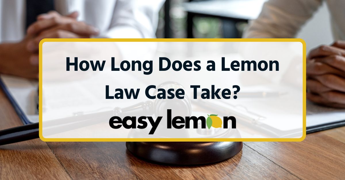 The Lemon Law Process: How Long Does It Really Take to Get a Refund or Replacement?