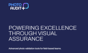 How PhotoAudit+ Is Quietly Fixing One of Field Operations' Oldest Problems