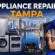 Appliance Repair Tampa – Reliable Appliance Repair Services in Tampa