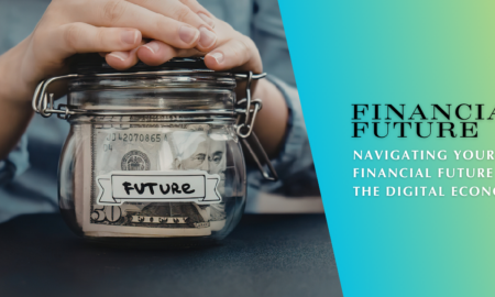 Navigating Your Financial Future in the Digital Economy