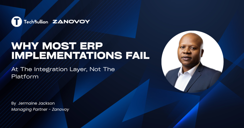 Why Most ERP Implementations Fail At The Integration Layer, Not The Platform