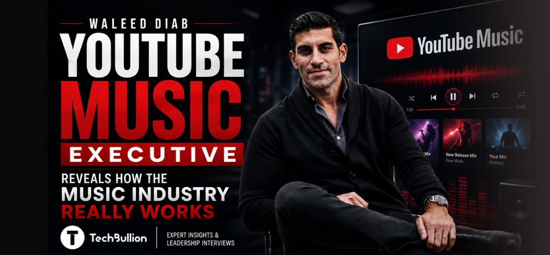 Waleed Diab: Director and Global Head of Recorded Music Business Development for YouTube