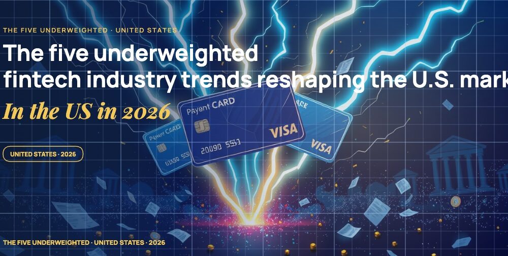 The Five Underweighted FinTech Industry Trends Reshaping the U.S. Market