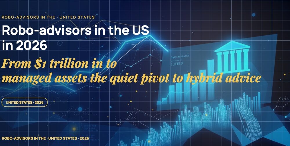 Robo-Advisors in the US in 2026: From $1 Trillion in Managed Assets to the Quiet Pivot to Hybrid Advice