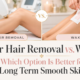 Laser Hair Removal vs. Waxing: Which Option