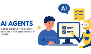 Model Context Protocol Security for Enterprise AI Teams 