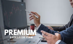 How to Choose a Premium Brokerage Firm