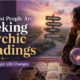 Why Most People Are Seeking Psychic Readings During Major Life Changes