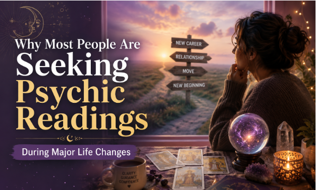 Why Most People Are Seeking Psychic Readings During Major Life Changes