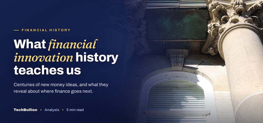 TechBullion featured card: What financial innovation history teaches us