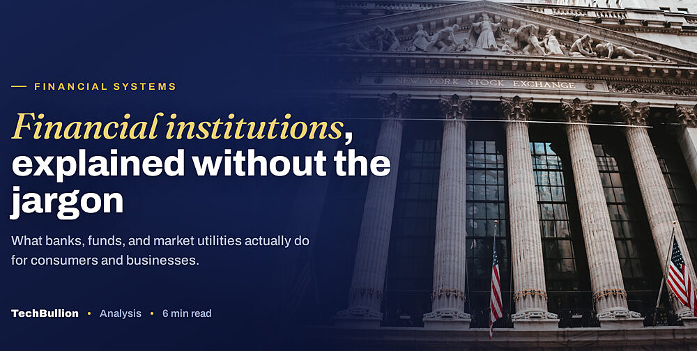 Financial Systems & Institutions Explained: What It Means for Consumers and Businesses in the USA