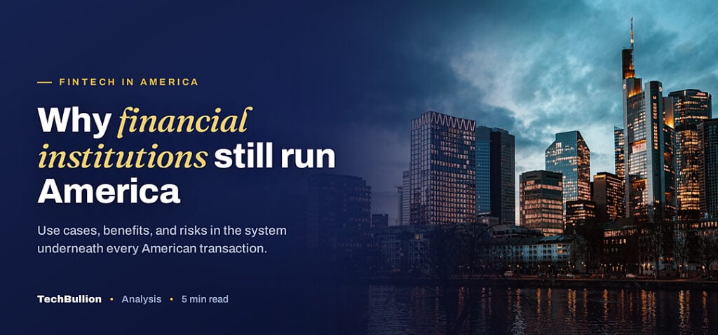 TechBullion featured card: Why financial institutions still run America