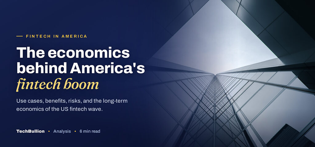 TechBullion featured card: The economics behind America's fintech boom