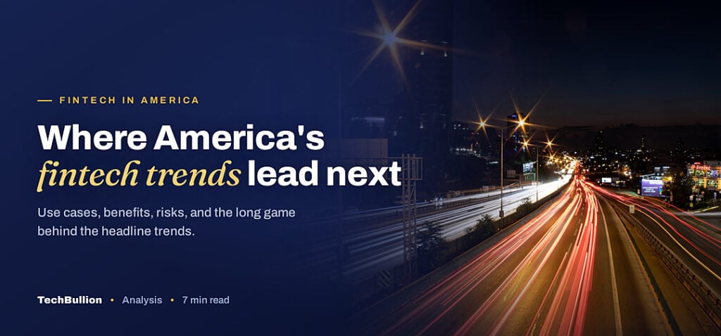 TechBullion featured card: Where America's fintech trends lead next