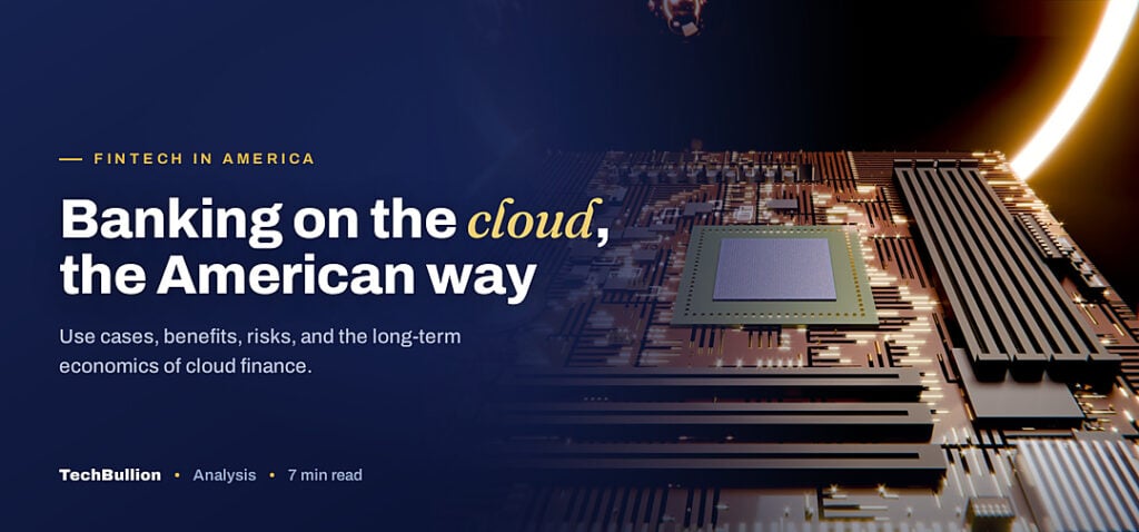 TechBullion featured card: Banking on the cloud, the American way