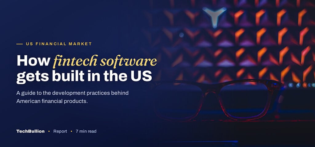 TechBullion featured card: How fintech software gets built in the US