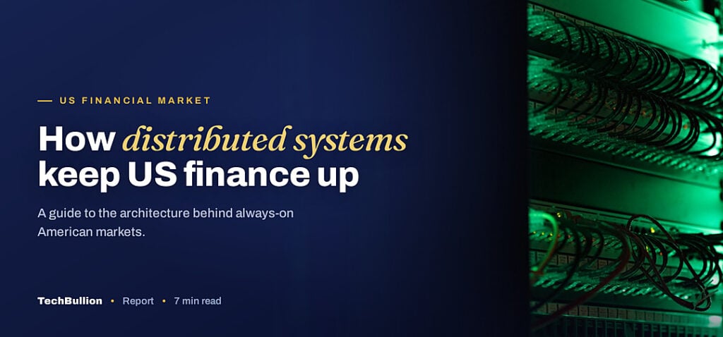TechBullion featured card: How distributed systems keep US finance up