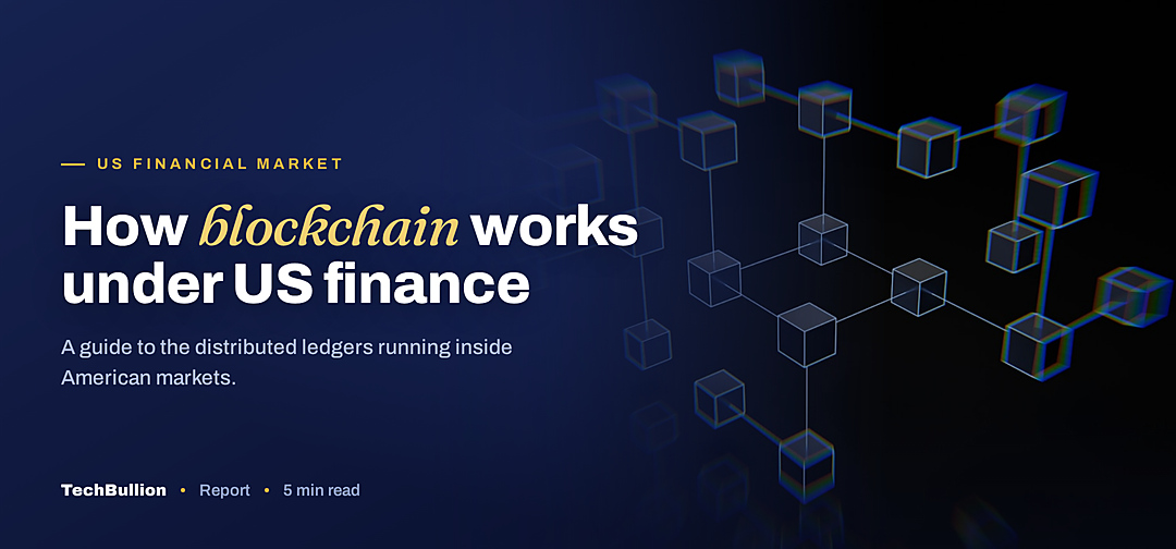TechBullion featured card: How blockchain works under US finance