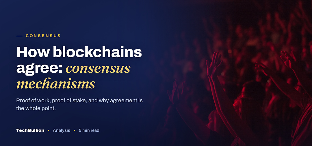 TechBullion featured card: How blockchains agree: consensus mechanisms