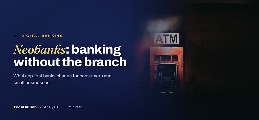 TechBullion featured card: Neobanks: banking without the branch