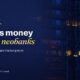 TechBullion featured card: America's money moves to neobanks