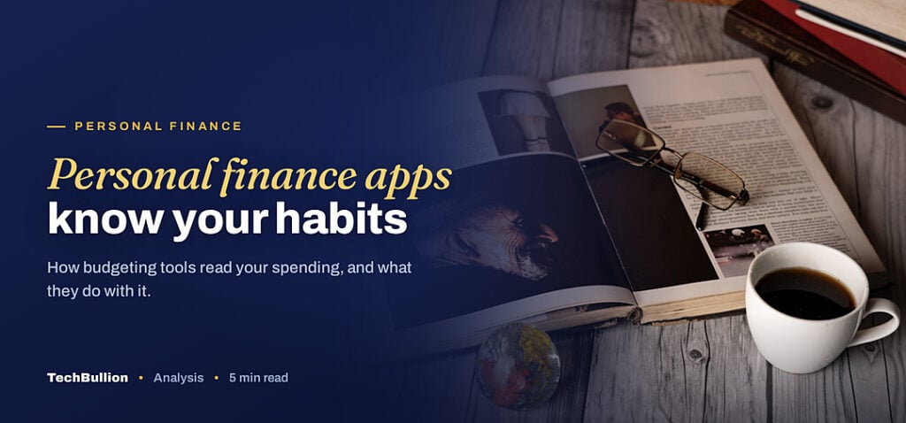 TechBullion featured card: Personal finance apps know your habits