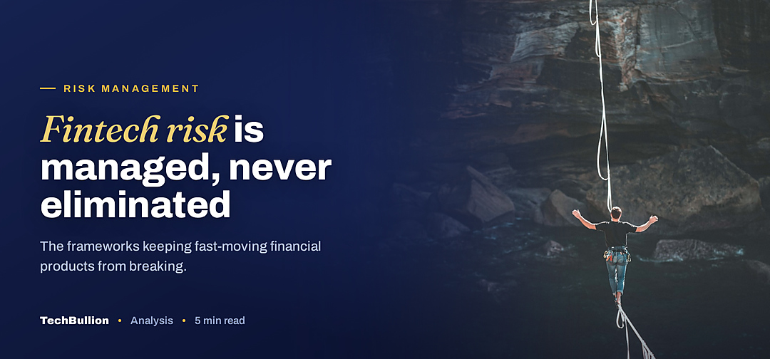TechBullion featured card: Fintech risk is managed, never eliminated