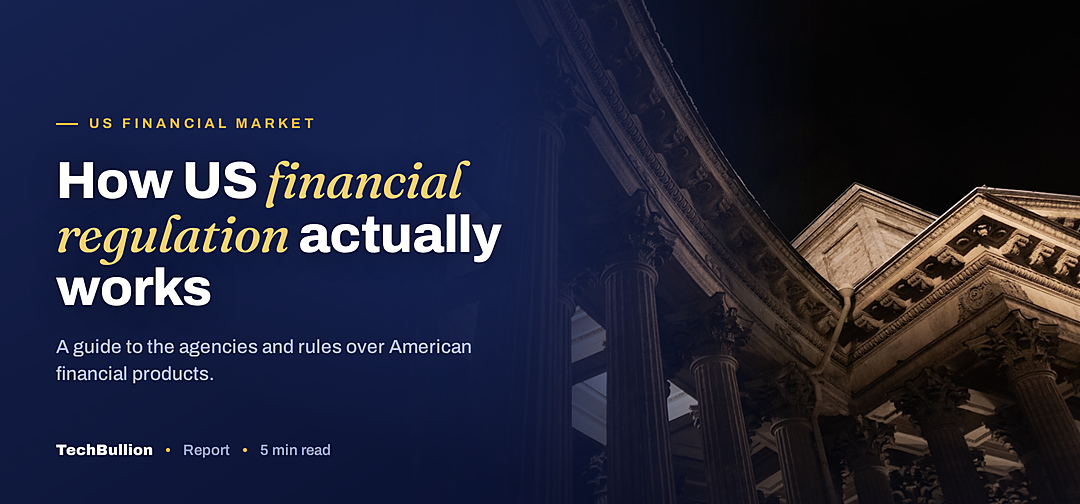 TechBullion featured card: How US financial regulation actually works