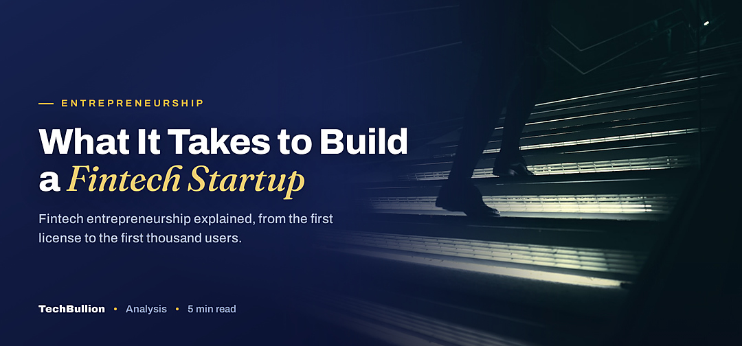 TechBullion featured card: What It Takes to Build a Fintech Startup