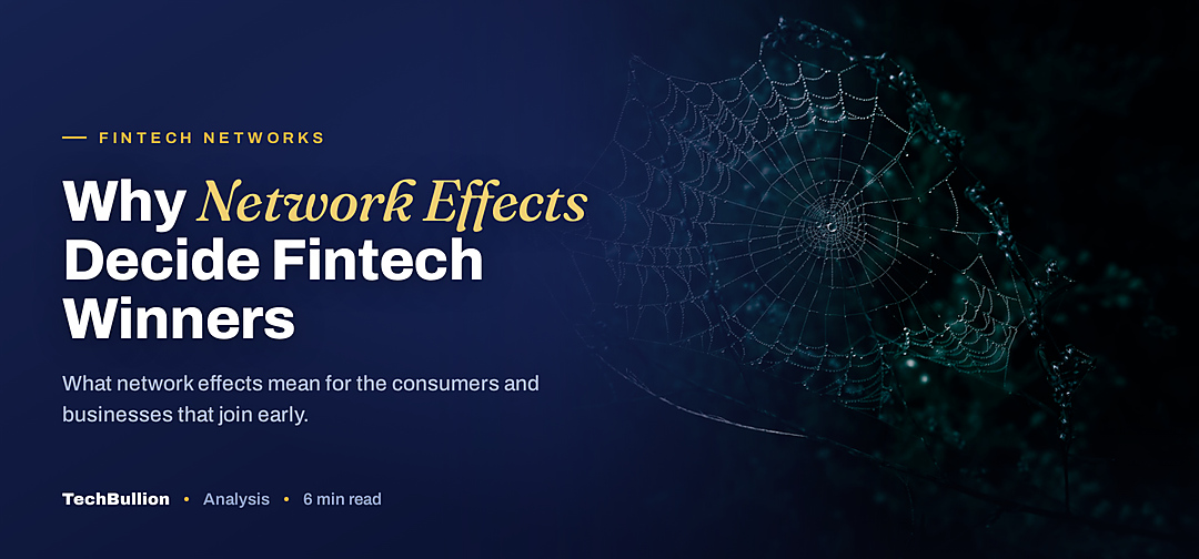 TechBullion featured card: Why Network Effects Decide Fintech Winners