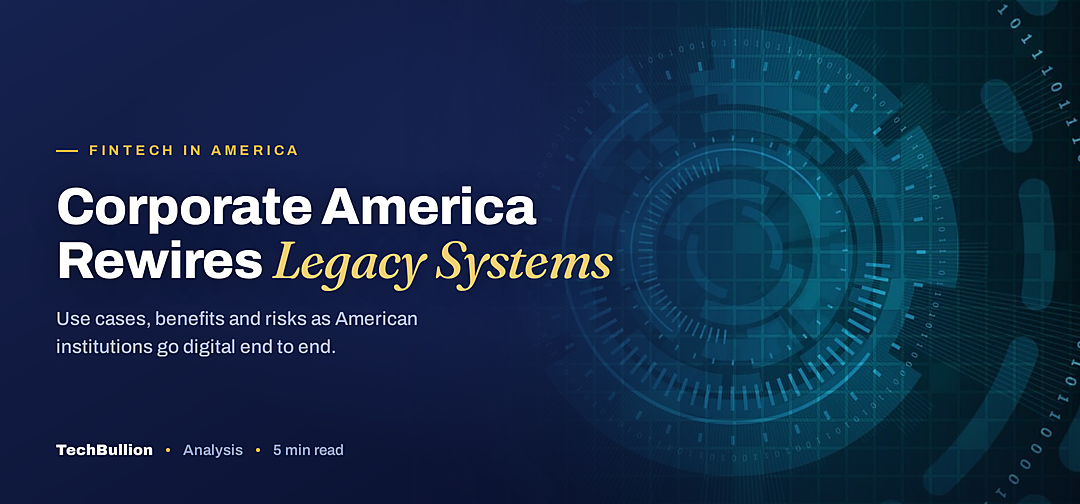 TechBullion featured card: Corporate America Rewires Legacy Systems