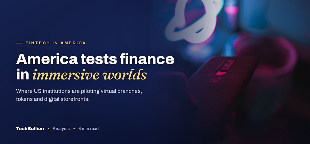 TechBullion featured card: America tests finance in immersive worlds