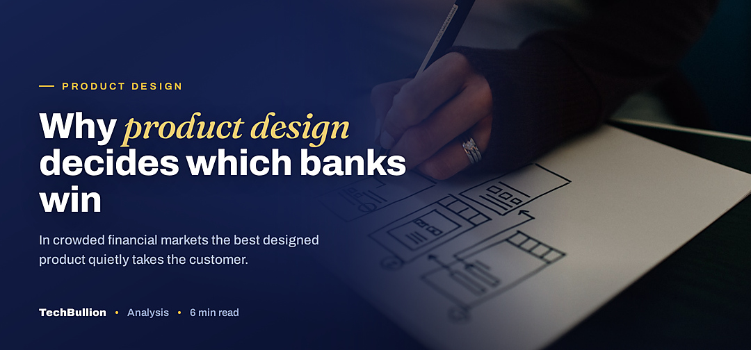 TechBullion featured card: Why product design decides which banks win