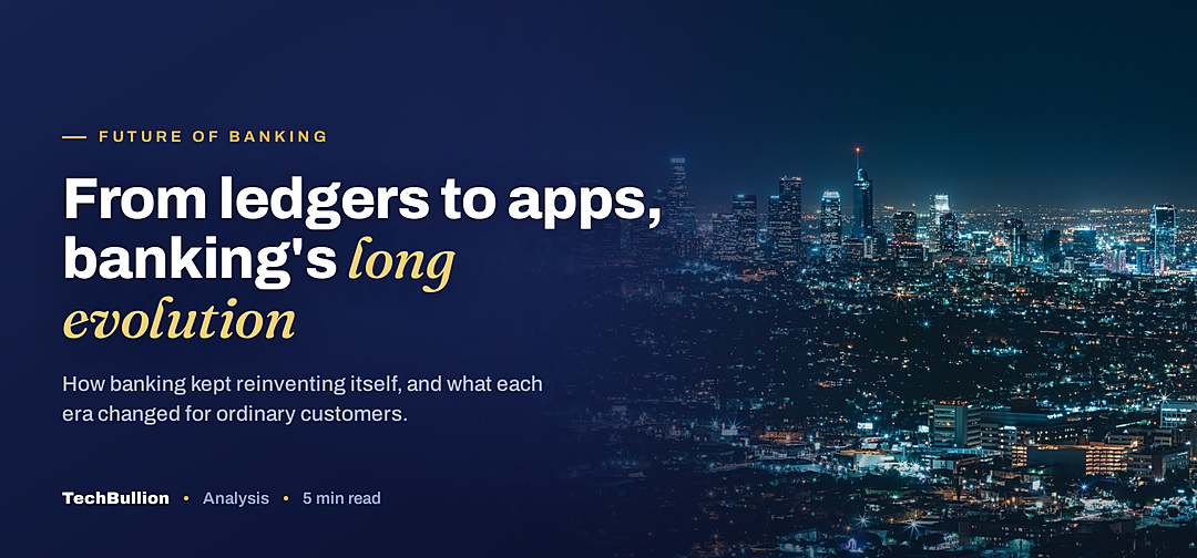 TechBullion featured card: From ledgers to apps, banking's long evolution