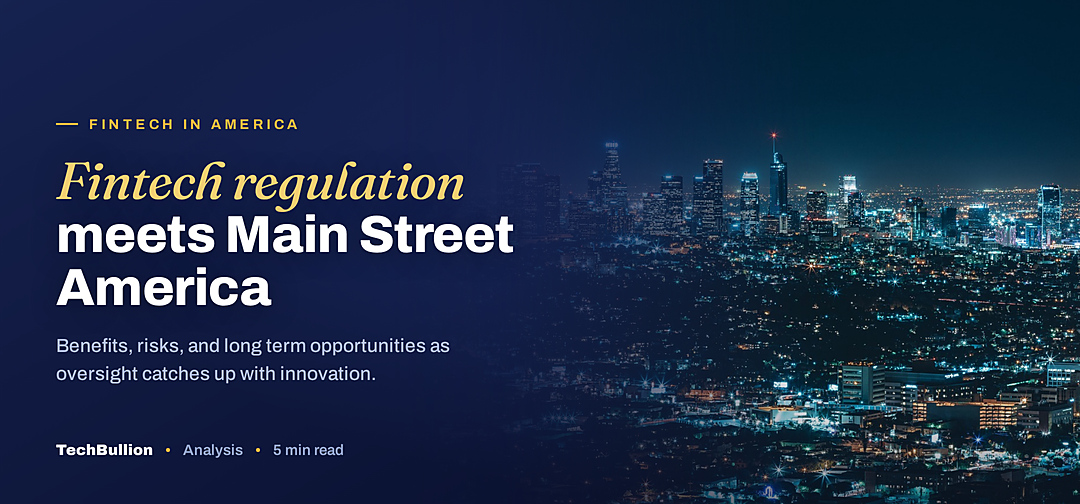 TechBullion featured card: Fintech regulation meets Main Street America