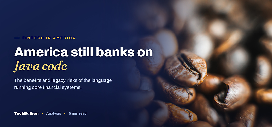 TechBullion featured card: America still banks on Java code