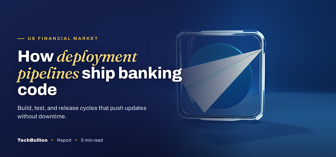 TechBullion featured card: How deployment pipelines ship banking code