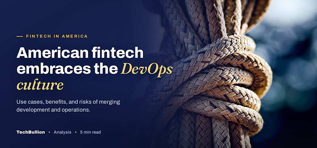 TechBullion featured card: American fintech embraces the DevOps culture