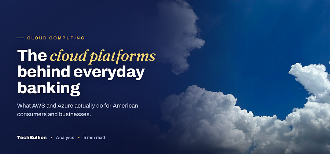 TechBullion featured card: The cloud platforms behind everyday banking