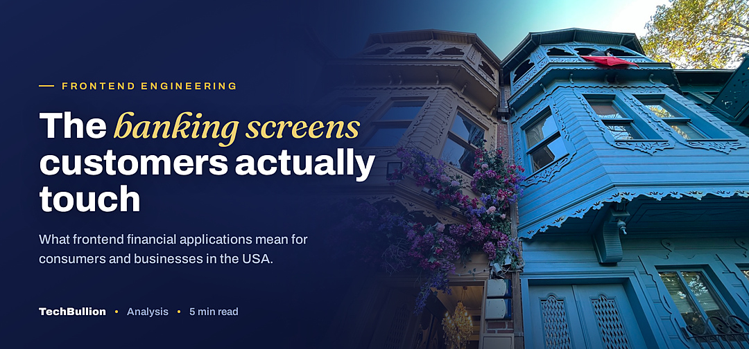 TechBullion featured card: The banking screens customers actually touch