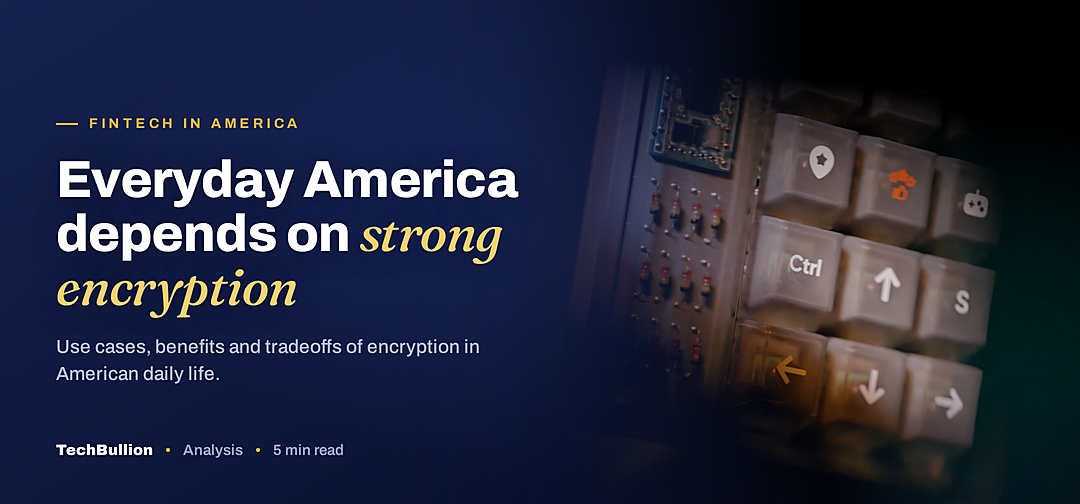 TechBullion featured card: Everyday America depends on strong encryption